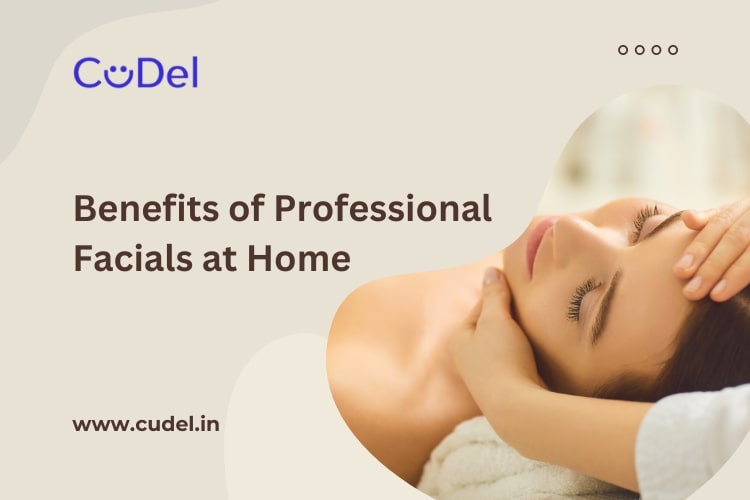 CuDel-Benefits-of-Professional-Facials-at-Home