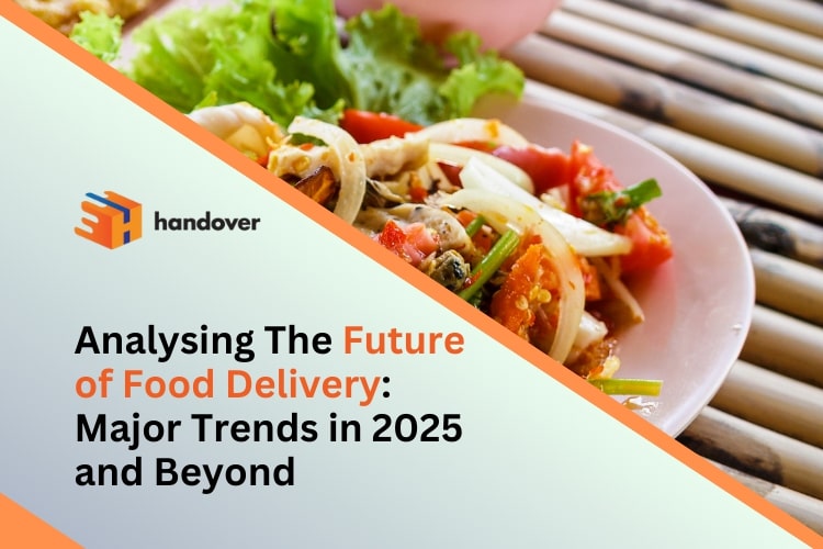 handover-analysing-the-future-of-food-delivery-major-trends-in-2025-and-beyond