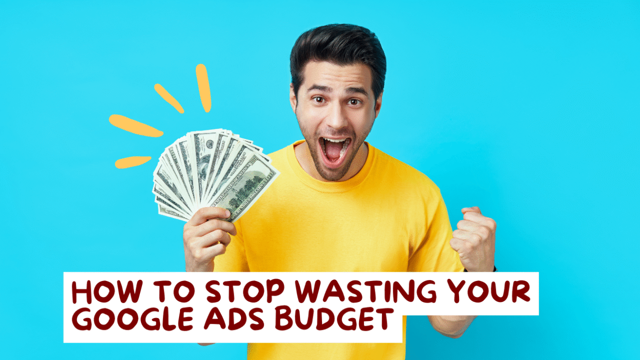 How to Avoid Wasting Budget on Google Ads