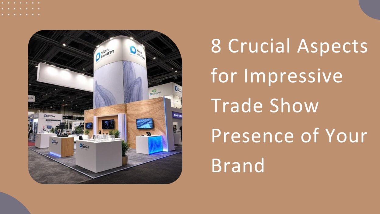 Impressive Trade Show Presence of Your Brand
