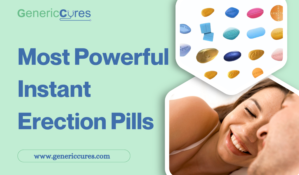 Most Powerful Instant Erection Pills