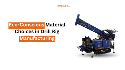 Eco-Conscious Material Choices in Drill Rig Manufacturing