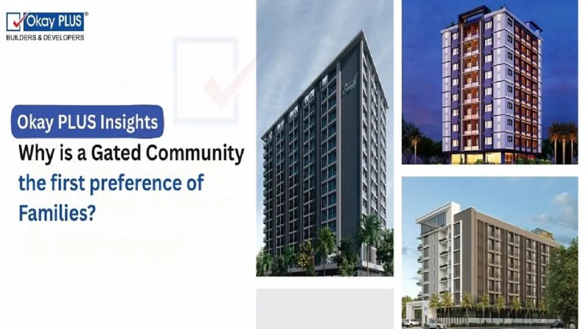 Why is a Gated Community the First Preference of Families? Okay Plus Insights